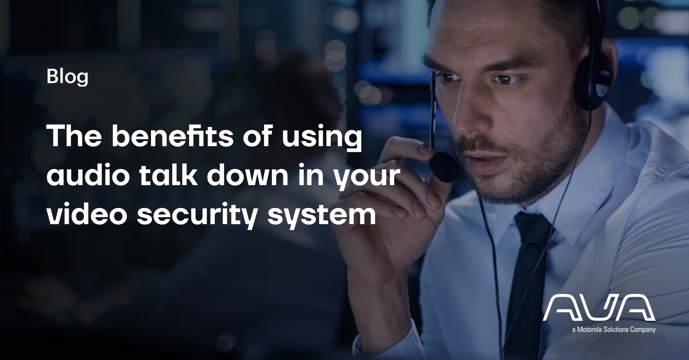 Benefits of using audio talk down in your video security system Ava blog